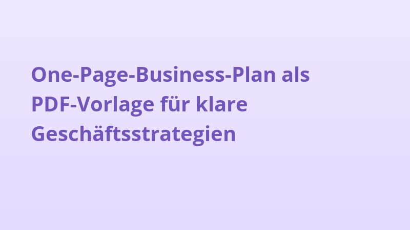 One-Page-Business-Plan als PDF-Vorlage für klare Geschäftsstrategien