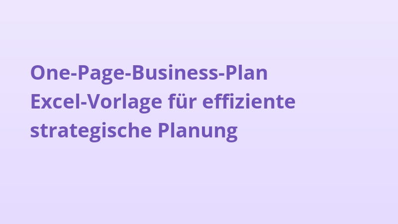 One-Page-Business-Plan Excel-Vorlage für effiziente strategische Planung