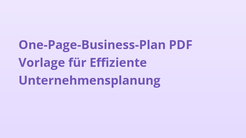 One-Page-Business-Plan PDF Vorlage für Effiziente Unternehmensplanung