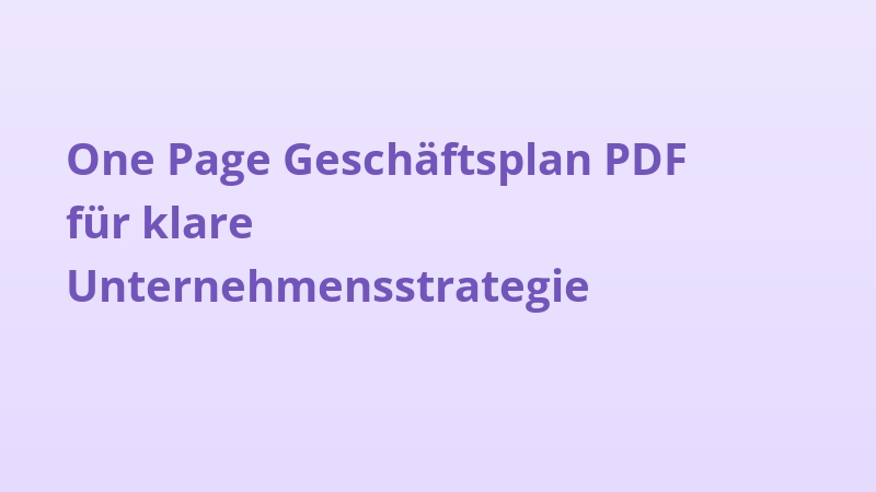 One Page Geschäftsplan PDF für klare Unternehmensstrategie