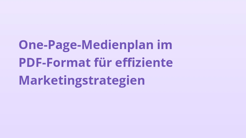 One-Page-Medienplan im PDF-Format für effiziente Marketingstrategien