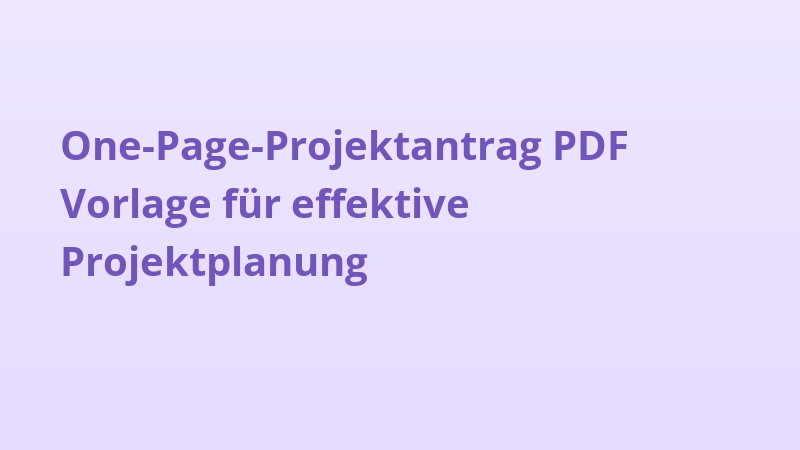 One-Page-Projektantrag PDF Vorlage für effektive Projektplanung