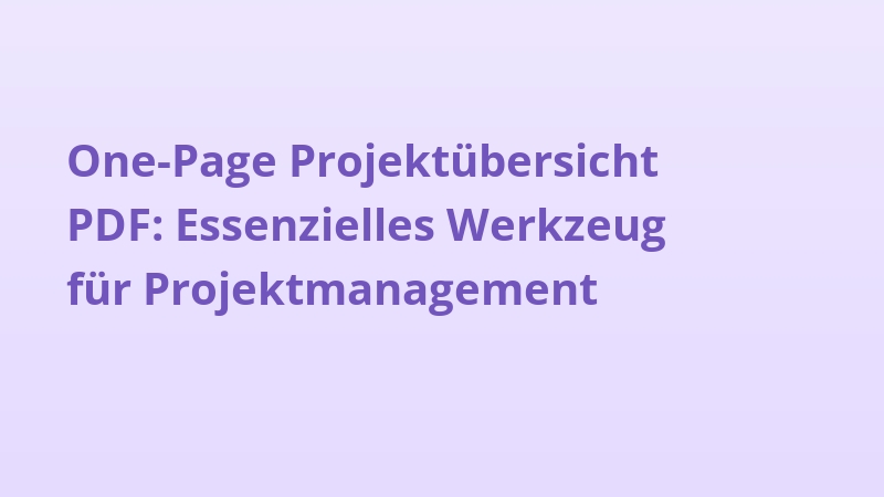 One-Page Projektübersicht PDF: Essenzielles Werkzeug für Projektmanagement