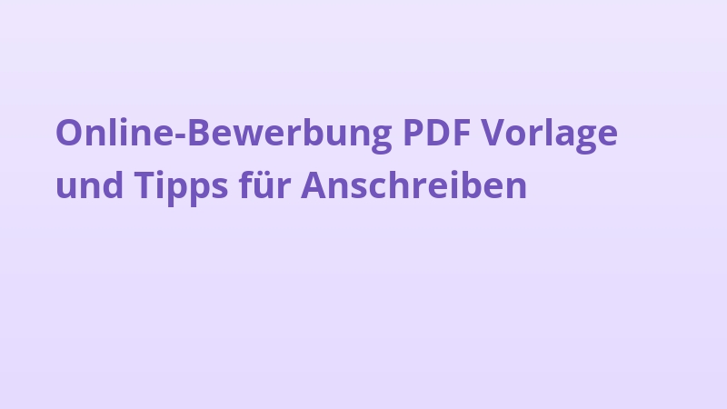 Online-Bewerbung PDF Vorlage und Tipps für Anschreiben