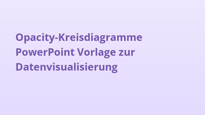 Opacity-Kreisdiagramme PowerPoint Vorlage zur Datenvisualisierung