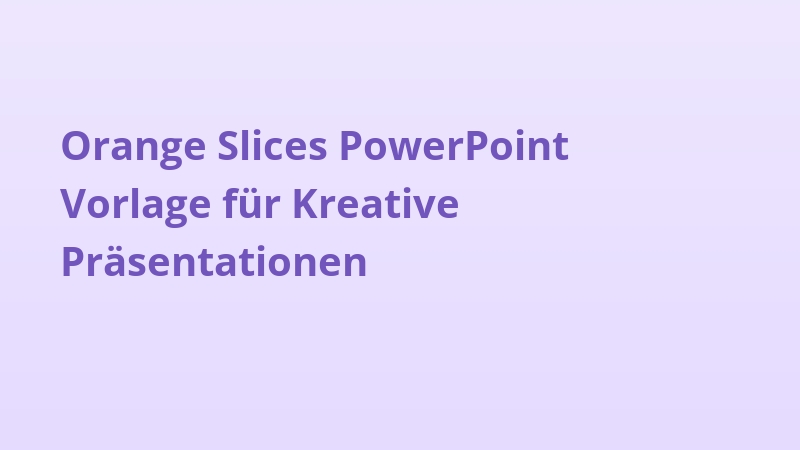 Orange Slices PowerPoint Vorlage für Kreative Präsentationen