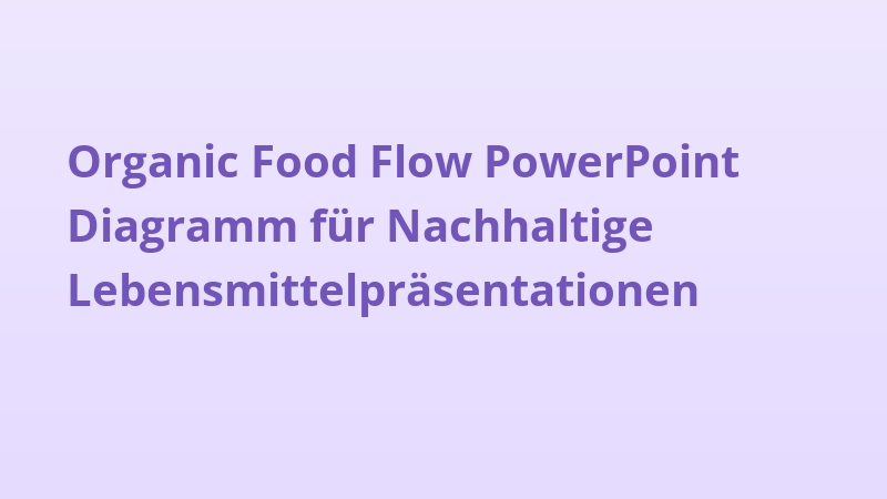 Organic Food Flow PowerPoint Diagramm für Nachhaltige Lebensmittelpräsentationen