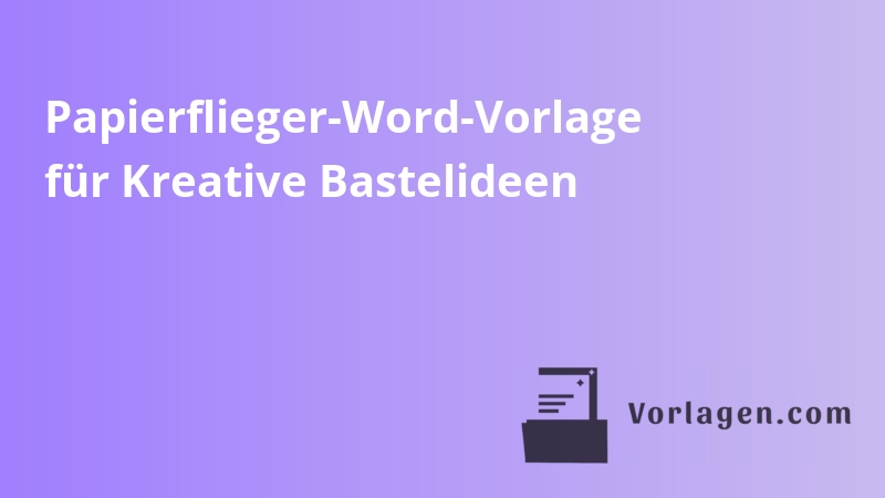 Papierflieger-Word-Vorlage für Kreative Bastelideen