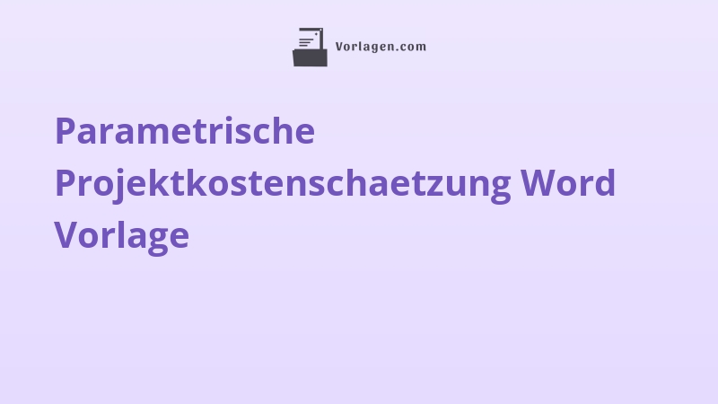 Parametrische Projektkostenschaetzung Word Vorlage