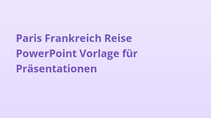 Paris Frankreich Reise PowerPoint Vorlage für Präsentationen