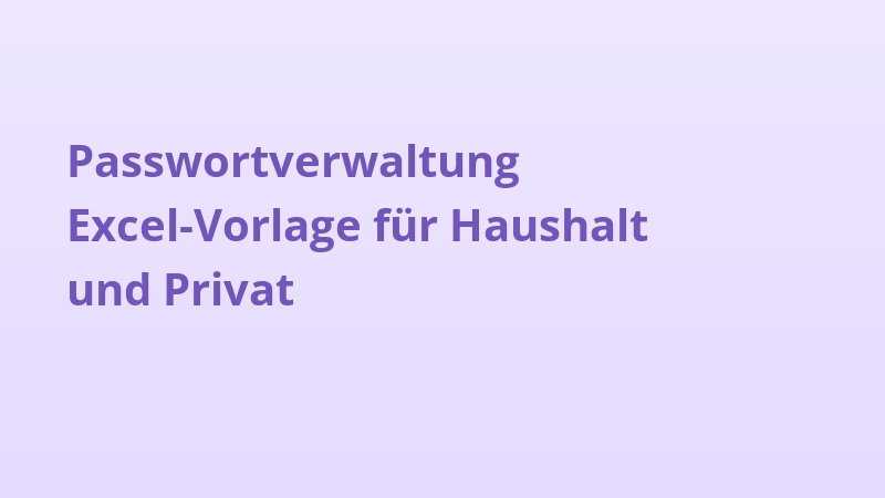 Passwortverwaltung Excel-Vorlage für Haushalt und Privat