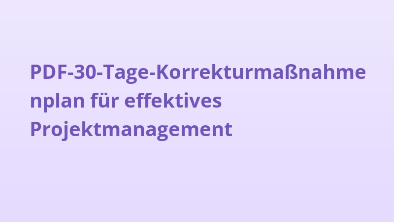 PDF-30-Tage-Korrekturmaßnahmenplan für effektives Projektmanagement