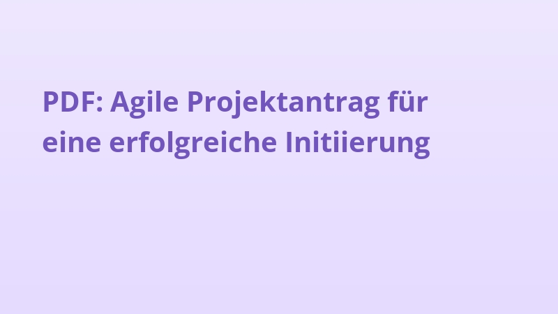 PDF: Agile Projektantrag für eine erfolgreiche Initiierung