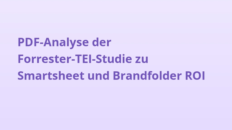 PDF-Analyse der Forrester-TEI-Studie zu Smartsheet und Brandfolder ROI
