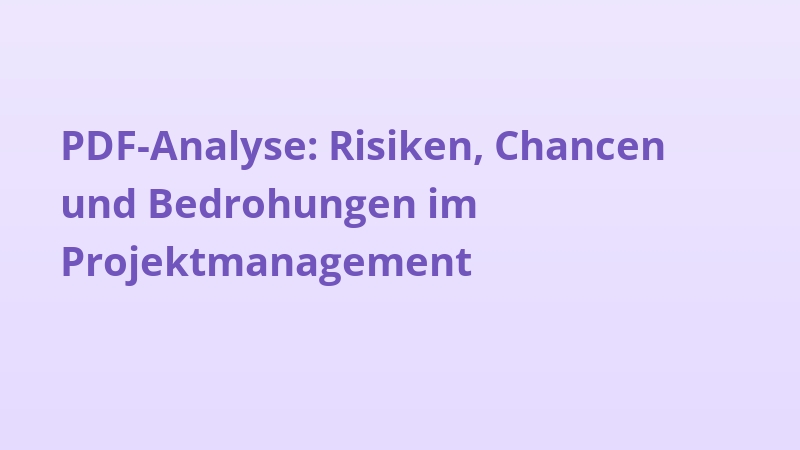 PDF-Analyse: Risiken, Chancen und Bedrohungen im Projektmanagement