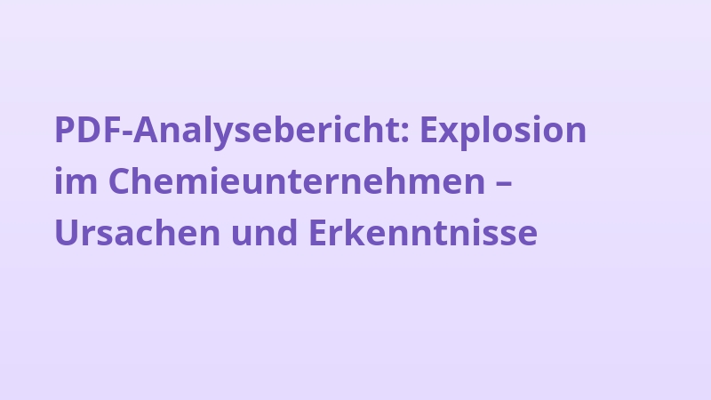 PDF-Analysebericht: Explosion im Chemieunternehmen – Ursachen und Erkenntnisse