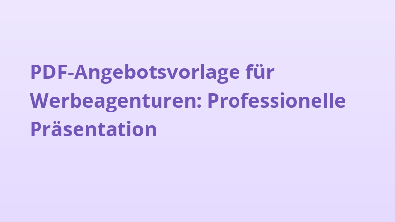 PDF-Angebotsvorlage für Werbeagenturen: Professionelle Präsentation
