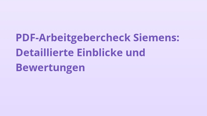 PDF-Arbeitgebercheck Siemens: Detaillierte Einblicke und Bewertungen