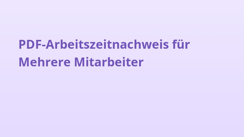 PDF-Arbeitszeitnachweis für Mehrere Mitarbeiter
