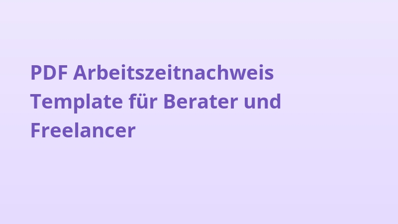 PDF Arbeitszeitnachweis Template für Berater und Freelancer