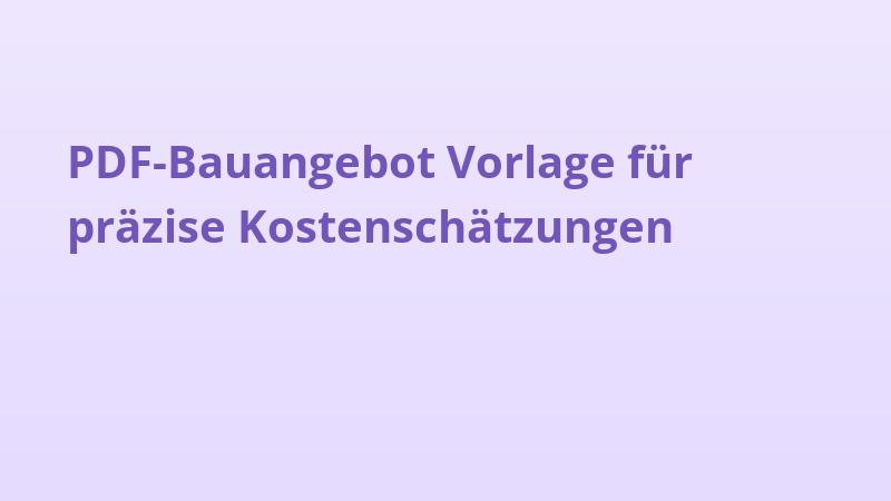 PDF-Bauangebot Vorlage für präzise Kostenschätzungen