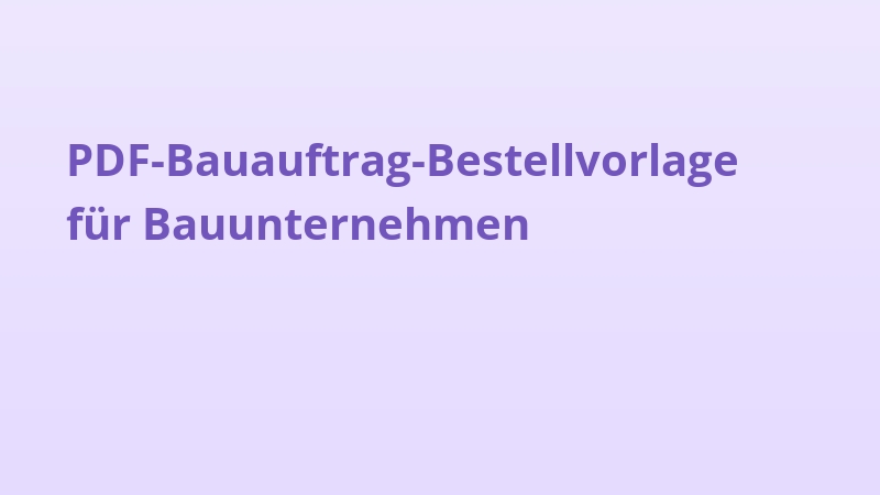PDF-Bauauftrag-Bestellvorlage für Bauunternehmen