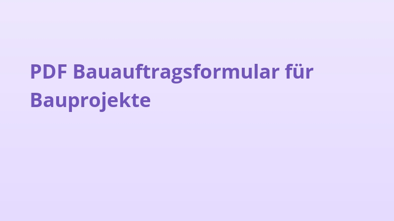 PDF Bauauftragsformular für Bauprojekte