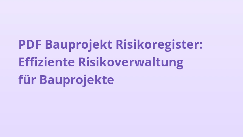PDF Bauprojekt Risikoregister: Effiziente Risikoverwaltung für Bauprojekte