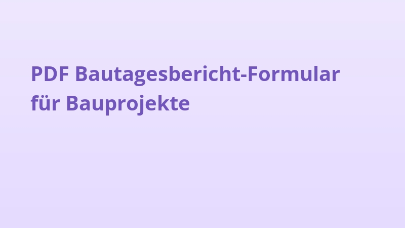 PDF Bautagesbericht-Formular für Bauprojekte