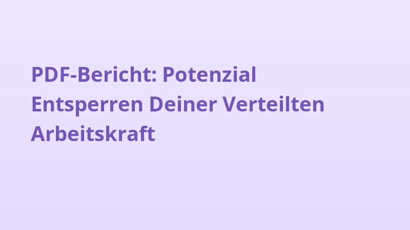 PDF-Bericht: Potenzial Entsperren Deiner Verteilten Arbeitskraft