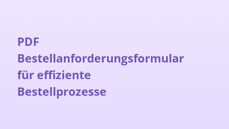 PDF Bestellanforderungsformular für effiziente Bestellprozesse