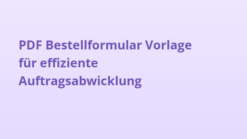 PDF Bestellformular Vorlage für effiziente Auftragsabwicklung