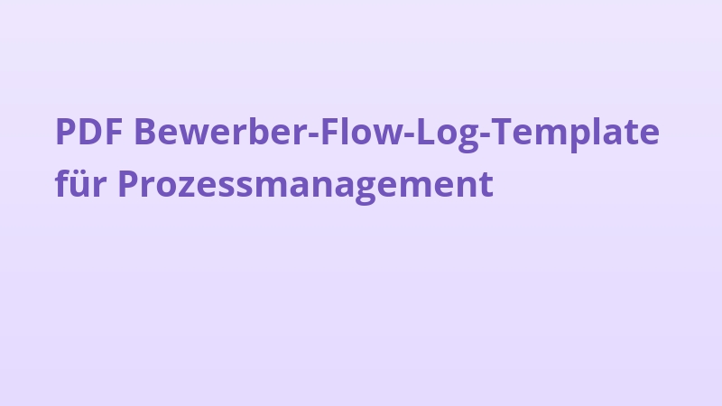 PDF Bewerber-Flow-Log-Template für Prozessmanagement