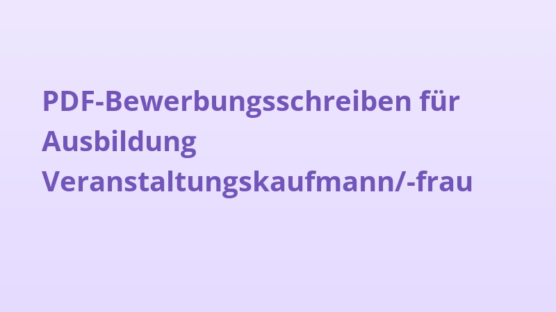 PDF-Bewerbungsschreiben für Ausbildung Veranstaltungskaufmann/-frau