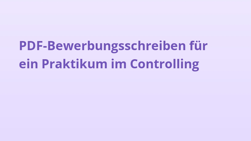 PDF-Bewerbungsschreiben für ein Praktikum im Controlling