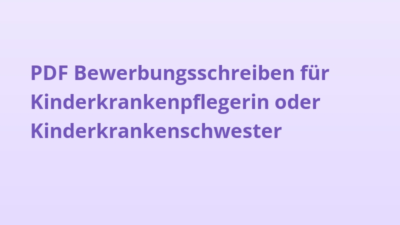 PDF Bewerbungsschreiben für Kinderkrankenpflegerin oder Kinderkrankenschwester