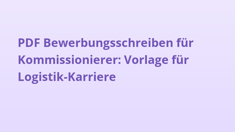 PDF Bewerbungsschreiben für Kommissionierer: Vorlage für Logistik-Karriere