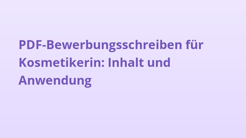 PDF-Bewerbungsschreiben für Kosmetikerin: Inhalt und Anwendung