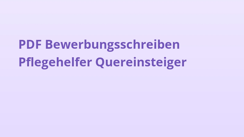 PDF Bewerbungsschreiben Pflegehelfer Quereinsteiger