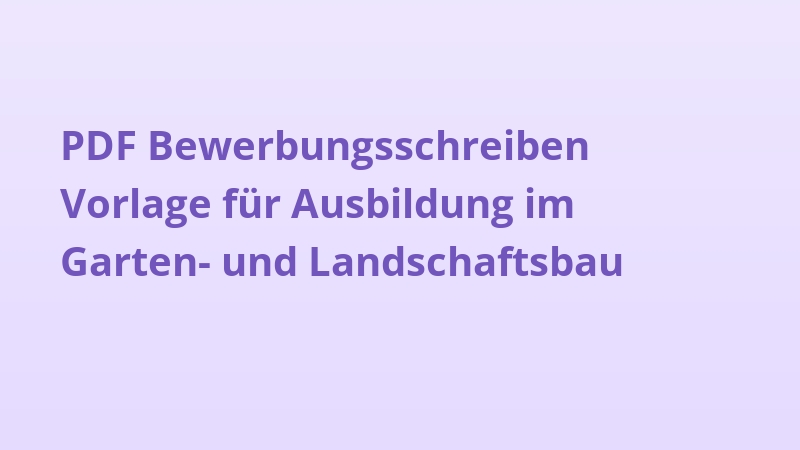 PDF Bewerbungsschreiben Vorlage für Ausbildung im Garten- und Landschaftsbau