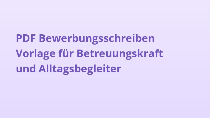 PDF Bewerbungsschreiben Vorlage für Betreuungskraft und Alltagsbegleiter
