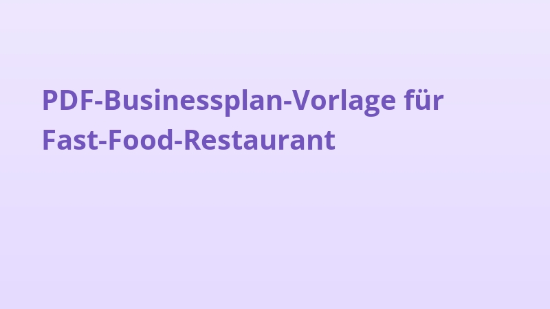 PDF-Businessplan-Vorlage für Fast-Food-Restaurant