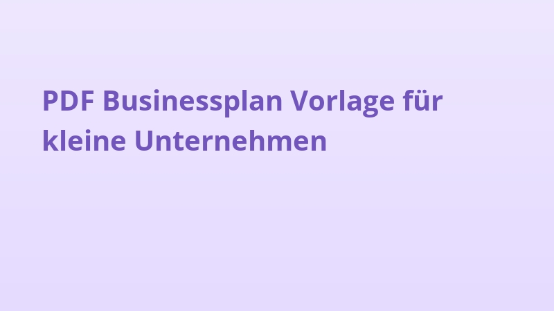 PDF Businessplan Vorlage für kleine Unternehmen