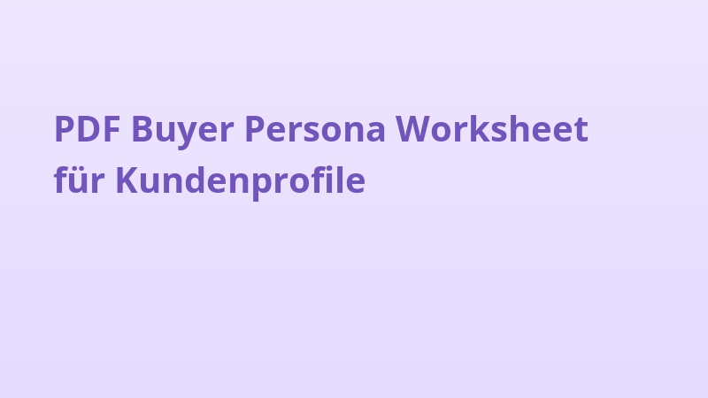 PDF Buyer Persona Worksheet für Kundenprofile