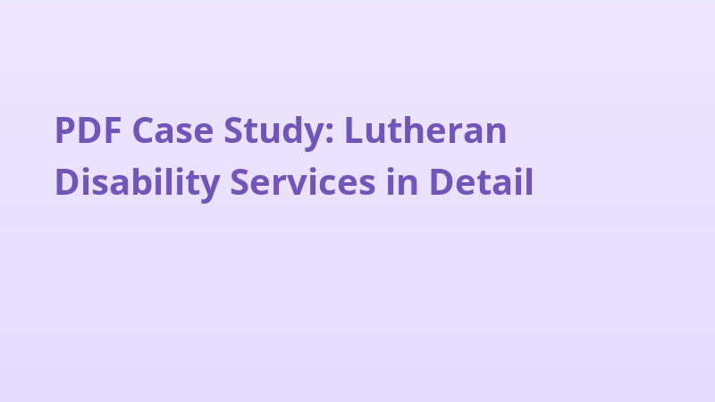 PDF Case Study: Lutheran Disability Services in Detail