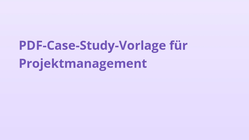 PDF-Case-Study-Vorlage für Projektmanagement