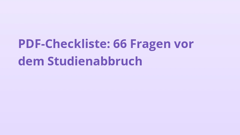 PDF-Checkliste: 66 Fragen vor dem Studienabbruch