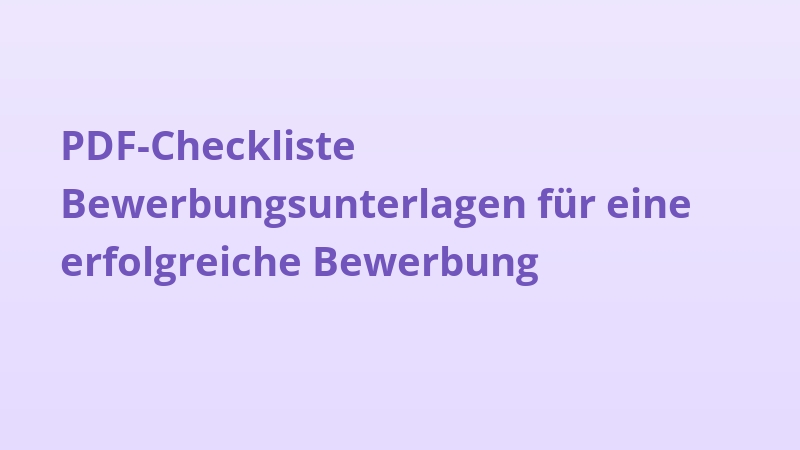 PDF-Checkliste Bewerbungsunterlagen für eine erfolgreiche Bewerbung