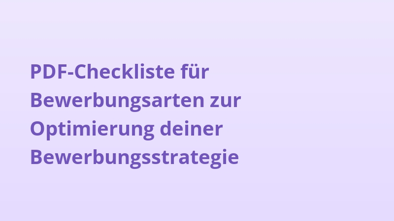 PDF-Checkliste für Bewerbungsarten zur Optimierung deiner Bewerbungsstrategie