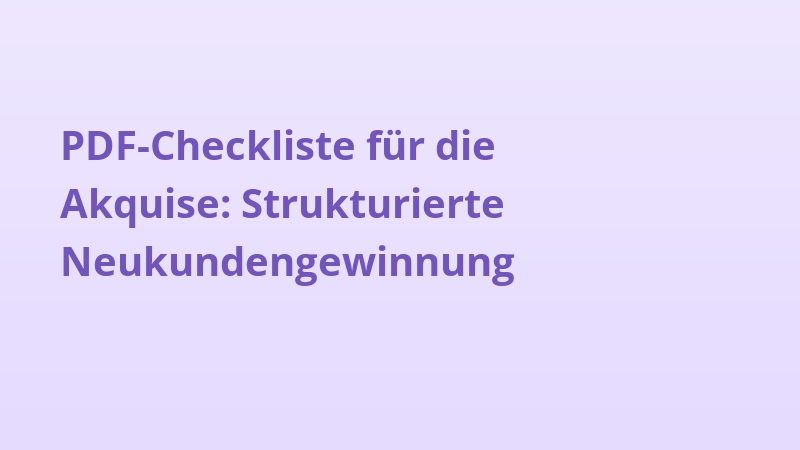 PDF-Checkliste für die Akquise: Strukturierte Neukundengewinnung